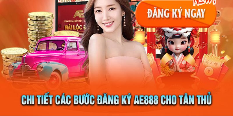 Quy trình đăng ký AE888 chuẩn