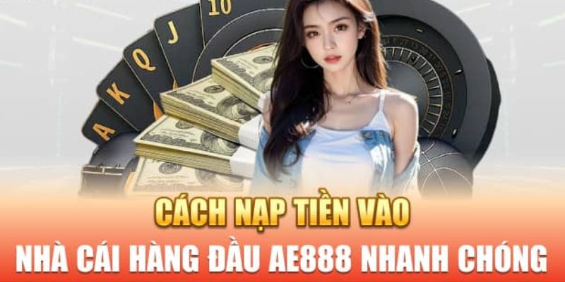 Cách thức nạp tiền AE888