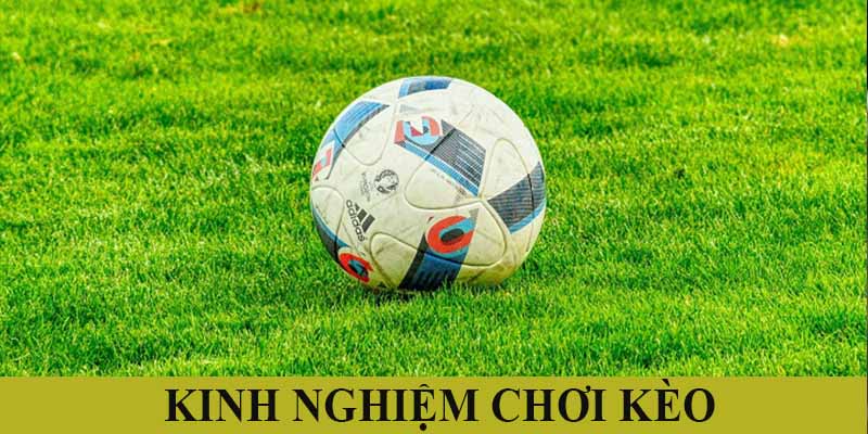 Kinh nghiệm chơi kèo đạt tỷ lệ thắng cao