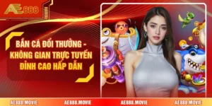 Bắn Cá Đổi Thưởng - Không Gian Trực Tuyến Đỉnh Cao Hấp Dẫn