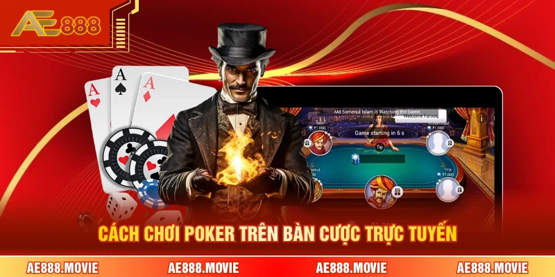 Cách chơi poker trên bàn cược trực tuyến