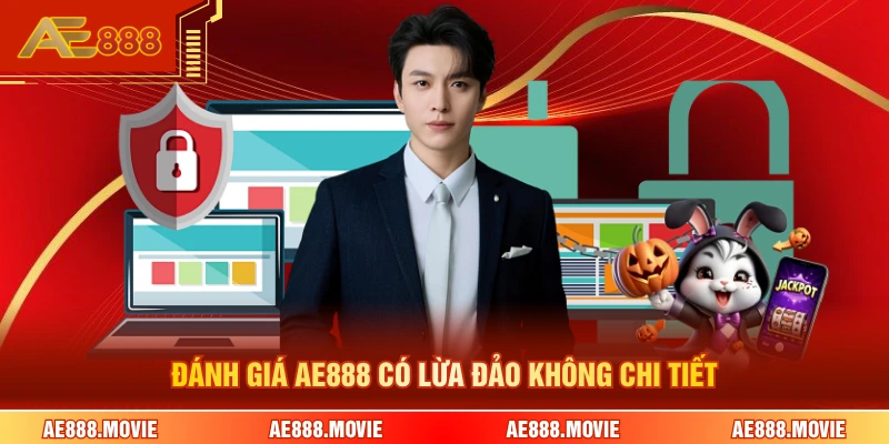Đánh giá AE888 có lừa đảo không chi tiết