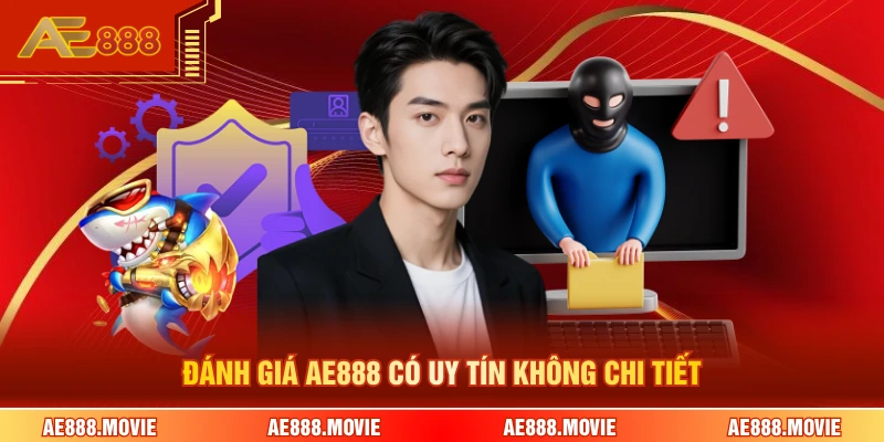 Đánh giá AE888 có uy tín không chi tiết
