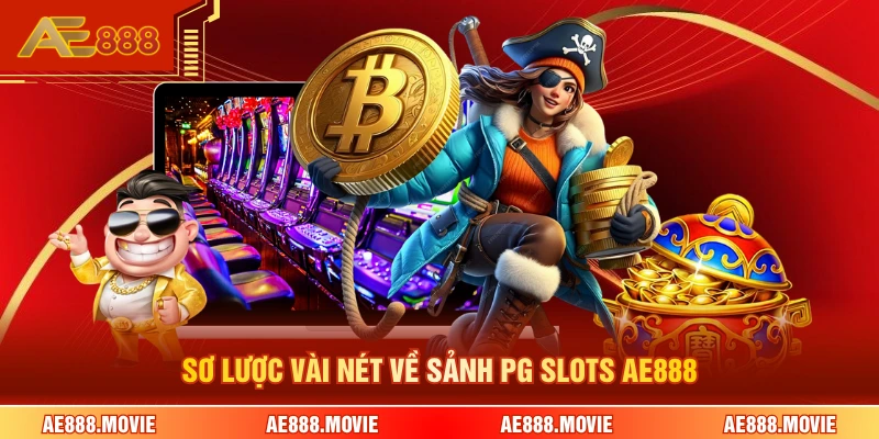Sơ lược vài nét về sảnh PG slots AE888