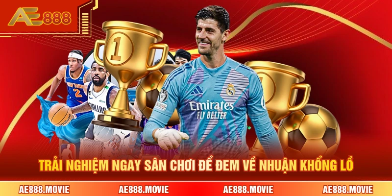 Trải nghiệm ngay sân chơi để đem về nhuận khổng lồ