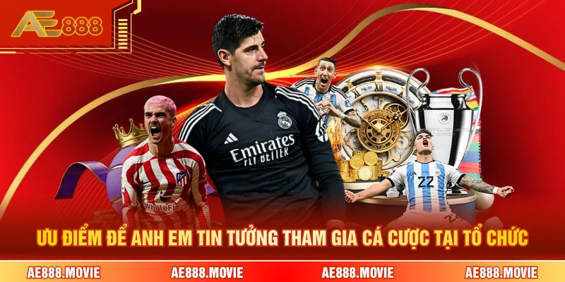 Ưu điểm để anh em tin tưởng tham gia cá cược tại tổ chức